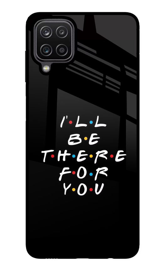 I'll Be There For You Samsung M12/F12 Glass Case