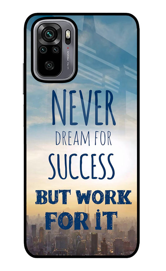 Never Dream For Success But Work For It Redmi Note 10/10S Glass Case