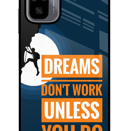 Dreams Don’T Work Unless You Do Redmi Note 10/10S Glass Case