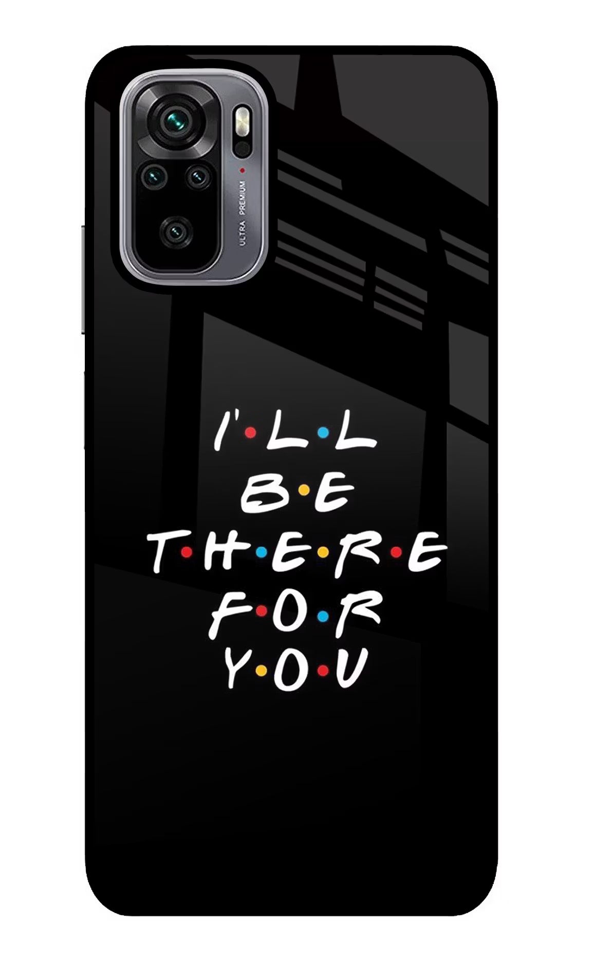 I'll Be There For You Redmi Note 10/10S Glass Case Back Cover by Casekaro