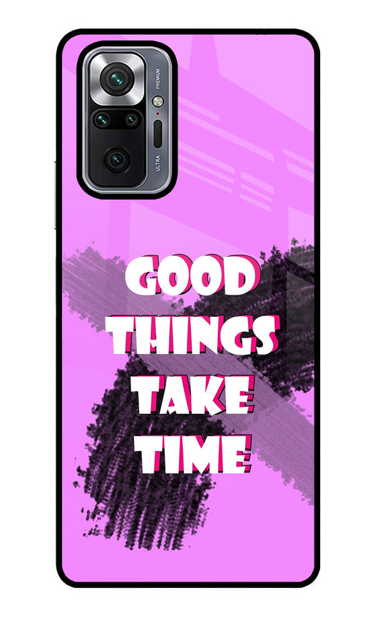 Good Things Take Time Redmi Note 10 Pro Glass Case