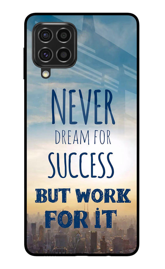 Never Dream For Success But Work For It Samsung F62 Glass Case