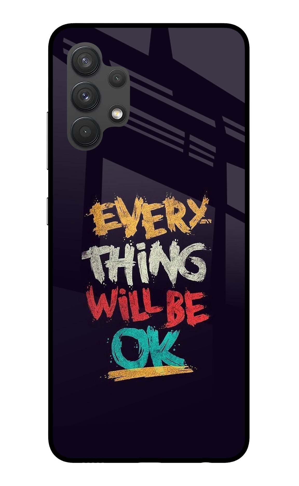 Everything Will Be Ok Samsung A32 4G Glass Case