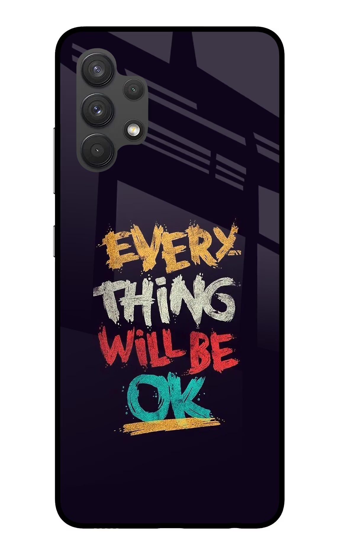 Everything Will Be Ok Samsung A32 4G Glass Case Back Cover by Casekaro