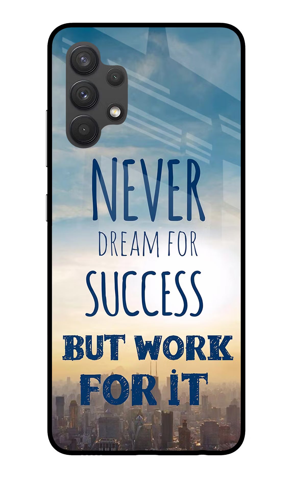 Never Dream For Success But Work For It Samsung A32 4G Glass Case Back Cover by Casekaro