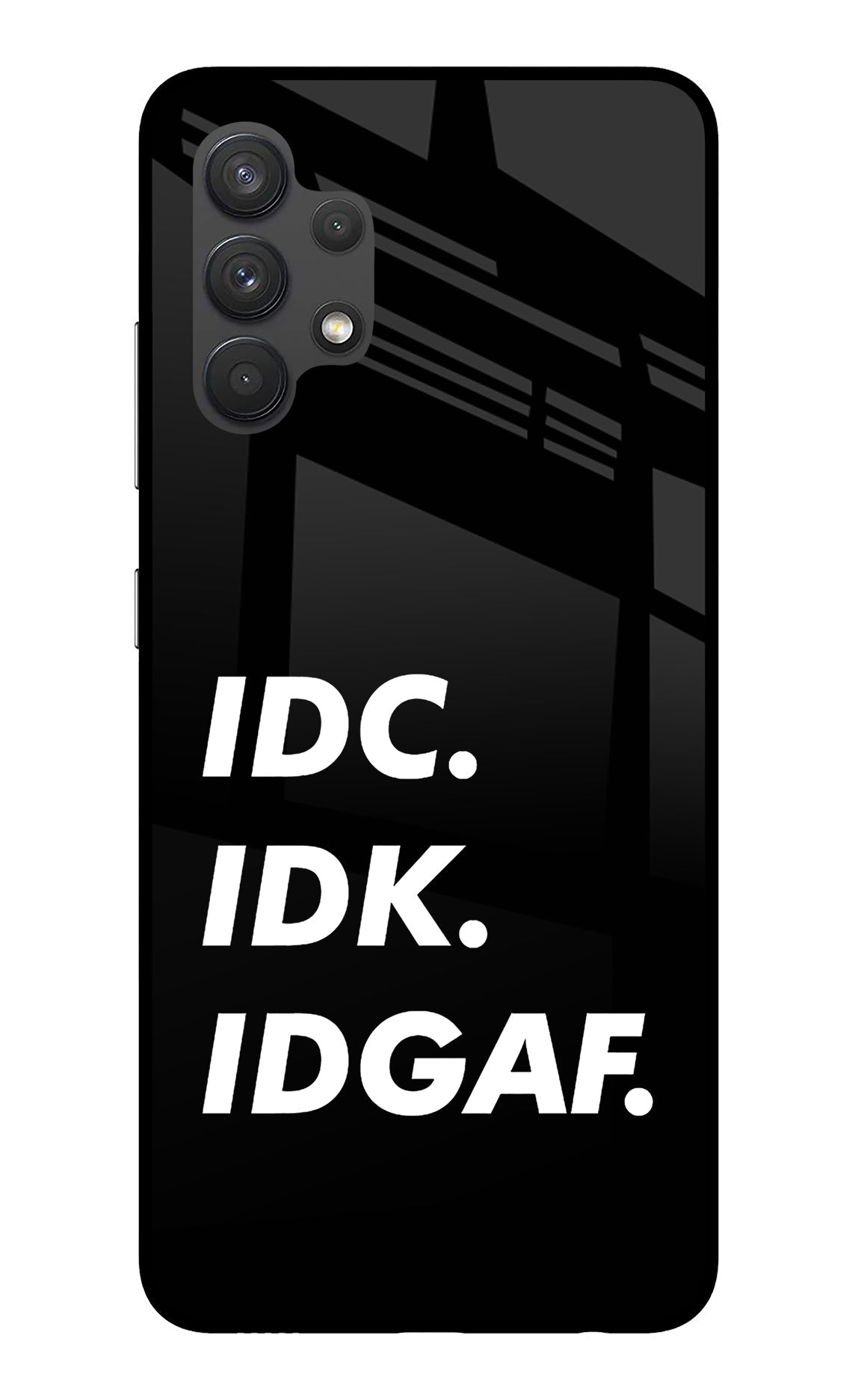 Idc Idk Idgaf Samsung A32 4G Glass Case