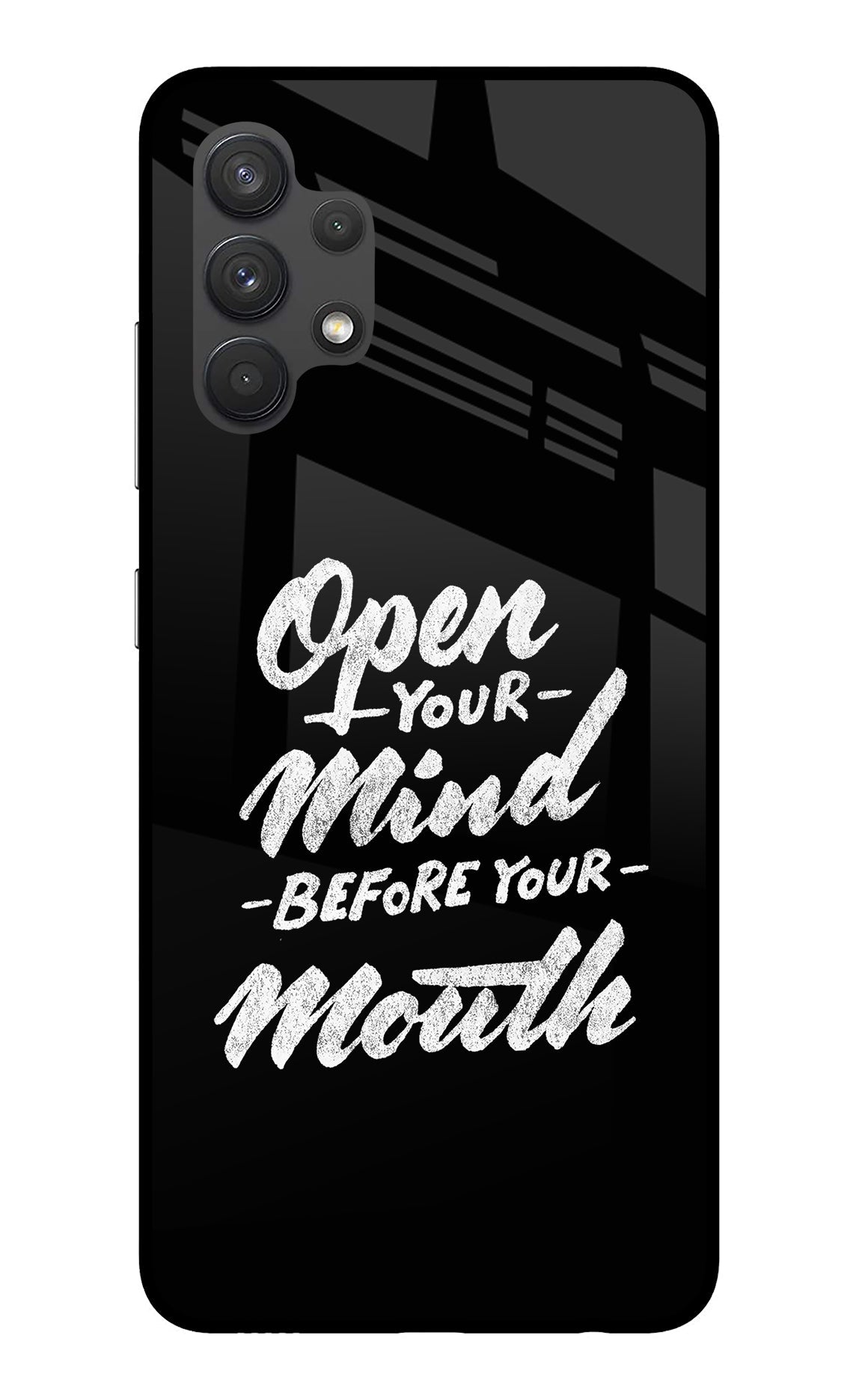 Open Your Mind Before Your Mouth Samsung A32 4G Glass Case