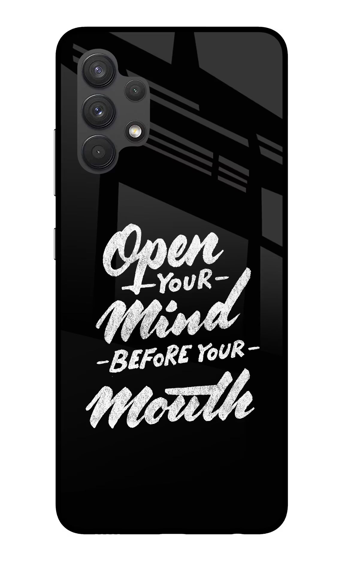 Open Your Mind Before Your Mouth Samsung A32 4G Glass Case Back Cover by Casekaro