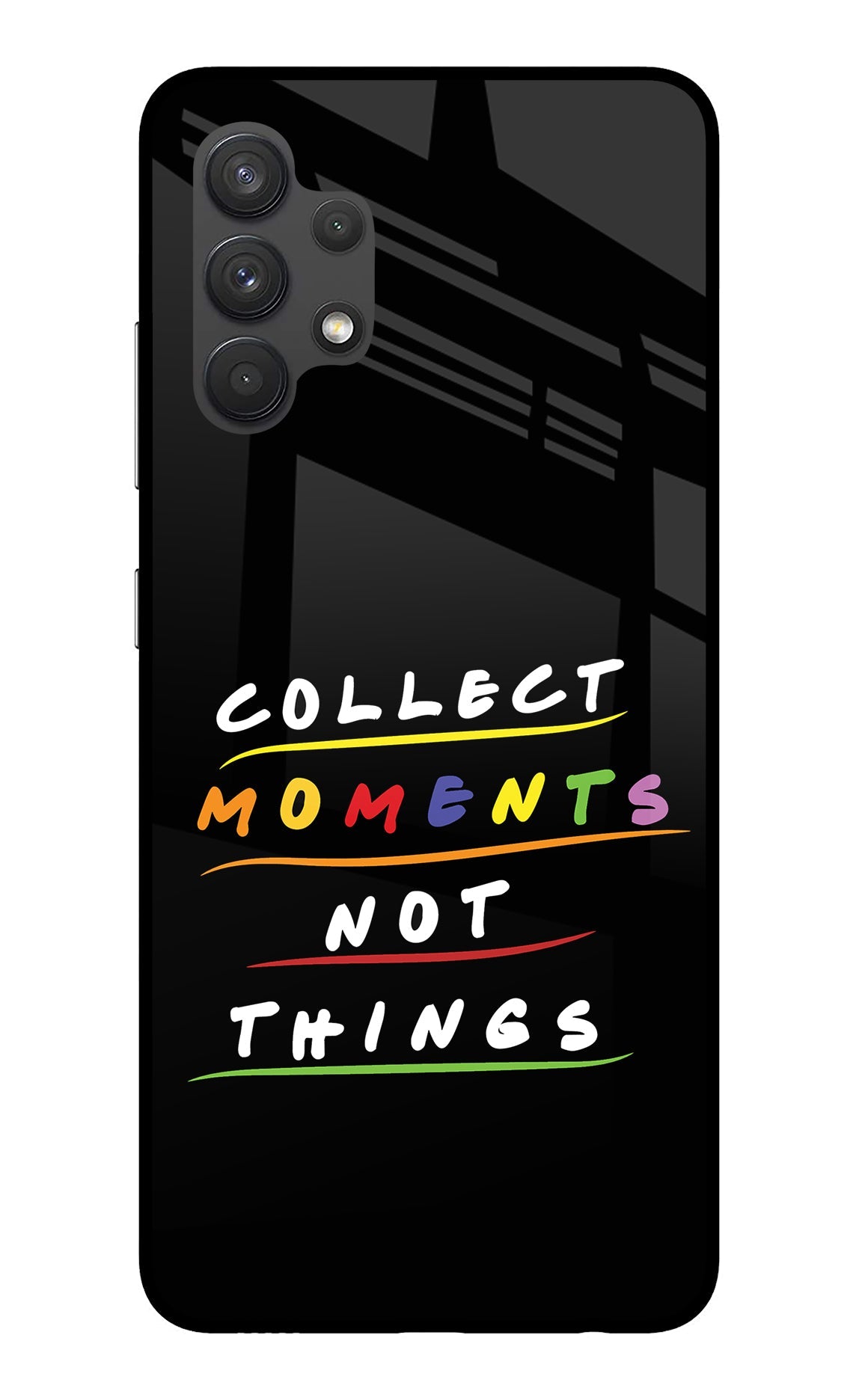 Collect Moments Not Things Samsung A32 4G Glass Case