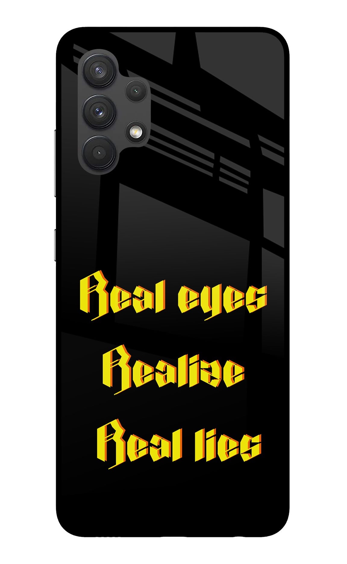 Real Eyes Realize Real Lies Samsung A32 4G Glass Case