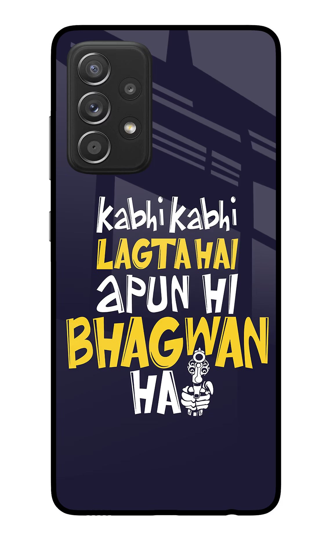 Kabhi Kabhi Lagta Hai Apun Hi Bhagwan Hai Samsung A52/A52s 5G Glass Case Back Cover by Casekaro