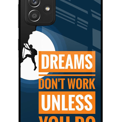Dreams Don’T Work Unless You Do Samsung A52/A52s 5G Glass Case Back Cover by Casekaro