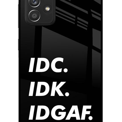 Idc Idk Idgaf Samsung A52/A52s 5G Glass Case Back Cover by Casekaro