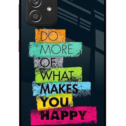 Do More Of What Makes You Happy Samsung A52/A52s 5G Glass Case Back Cover by Casekaro