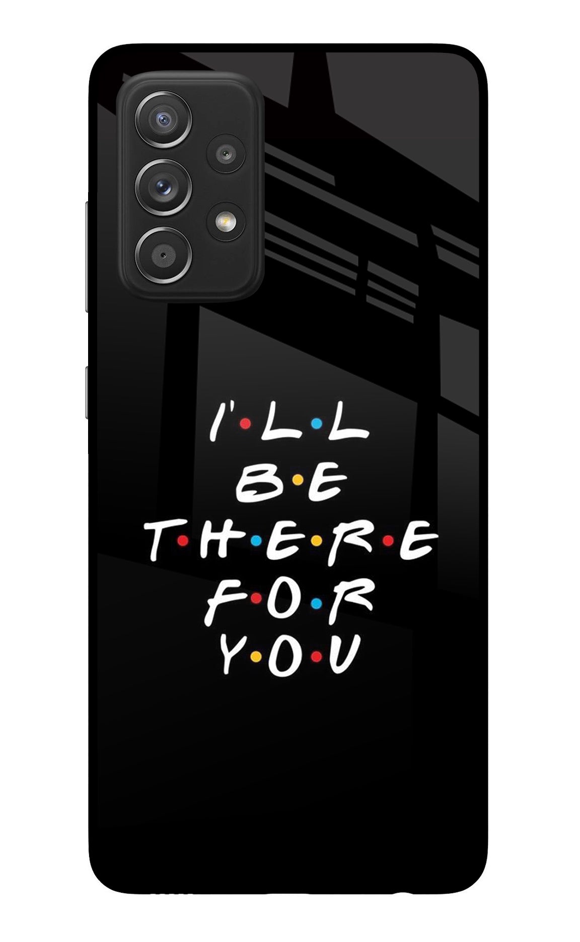 I'll Be There For You Samsung A52/A52s 5G Back Cover