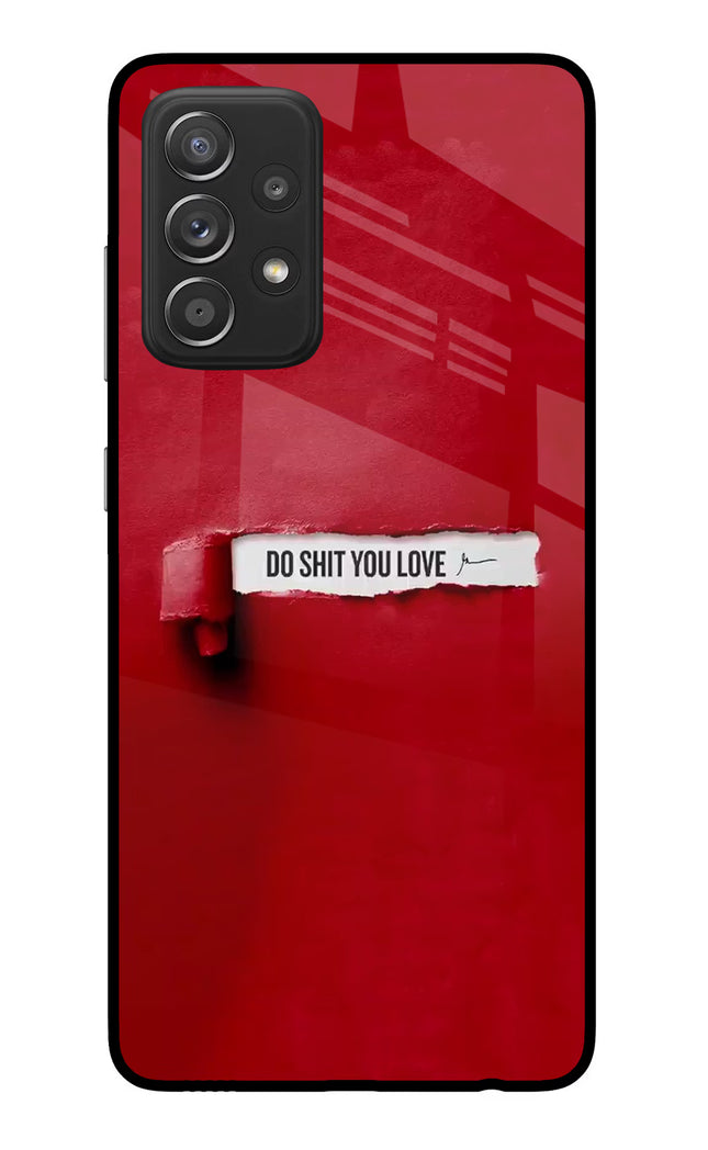 Do Shit You Love Samsung A52/A52s 5G Glass Case