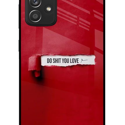 Do Shit You Love Samsung A52/A52s 5G Glass Case Back Cover by Casekaro