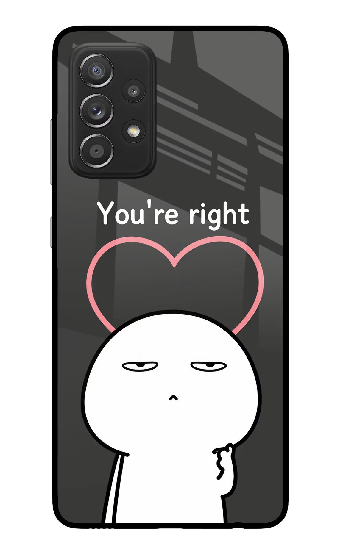 You're Right Samsung A52/A52s 5G Glass Case