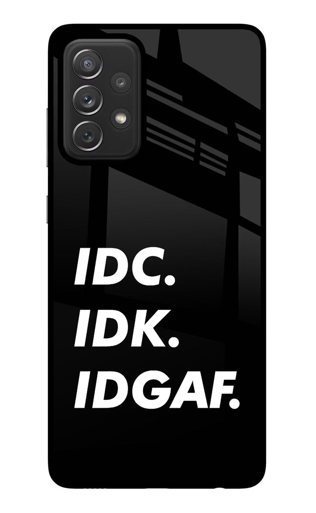 Idc Idk Idgaf Samsung A72 Glass Case Back Cover by Casekaro