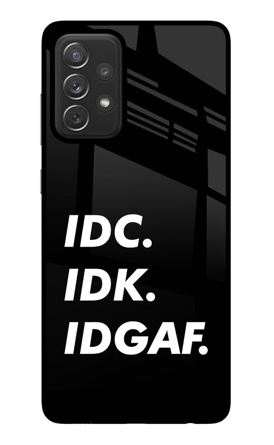Idc Idk Idgaf Samsung A72 Glass Case