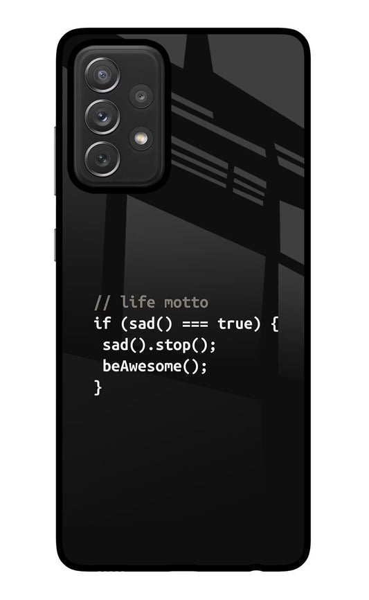 Life Motto Code Samsung A72 Glass Case