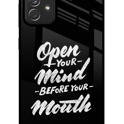 Open Your Mind Before Your Mouth Samsung A72 Glass Case Back Cover by Casekaro