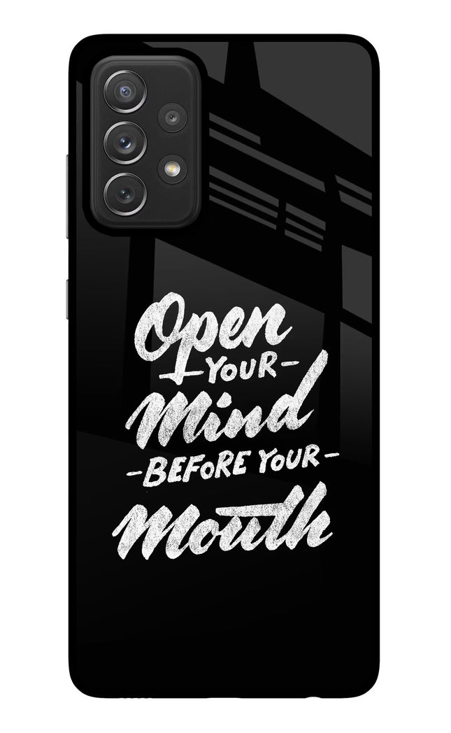 Open Your Mind Before Your Mouth Samsung A72 Glass Case Back Cover by Casekaro