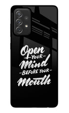 Open Your Mind Before Your Mouth Samsung A72 Glass Case