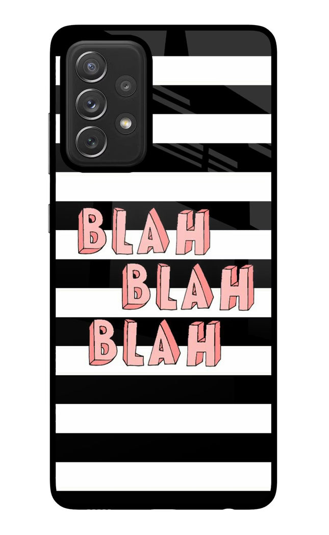Blah Blah Blah Samsung A72 Glass Case Back Cover by Casekaro