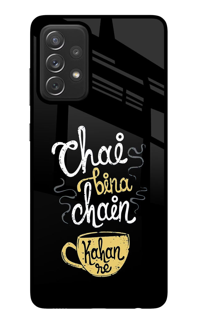Chai Bina Chain Kaha Re Samsung A72 Glass Case Back Cover by Casekaro