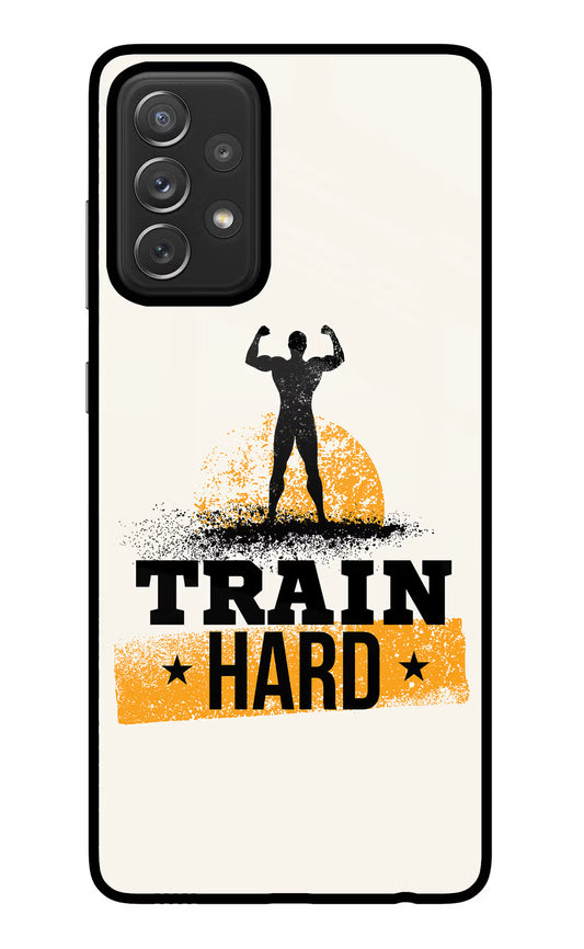Train Hard Samsung A72 Glass Case