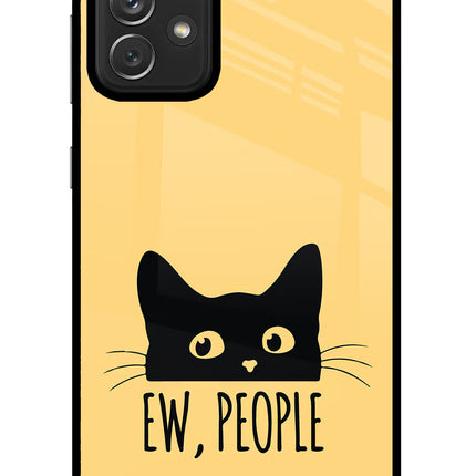 Ew People Catitude Samsung A72 Glass Case Back Cover by Casekaro
