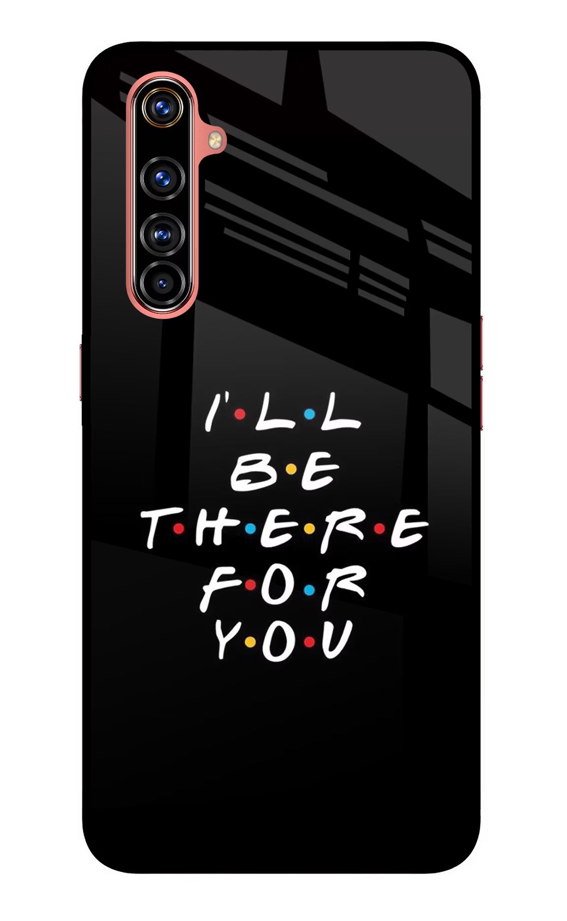 I'll Be There For You Realme X50 Pro Glass Case Back Cover by Casekaro