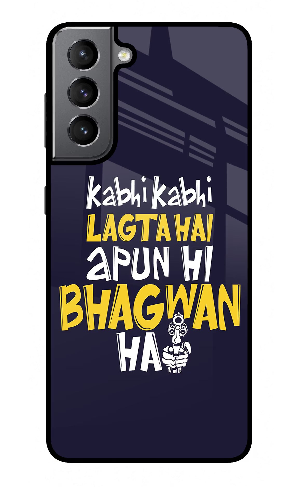 Kabhi Kabhi Lagta Hai Apun Hi Bhagwan Hai Samsung S21 Glass Case Back Cover by Casekaro