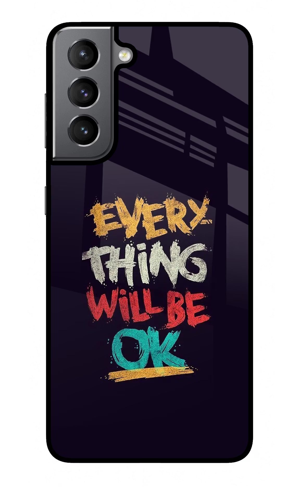 Everything Will Be Ok Samsung S21 Glass Case Back Cover by Casekaro