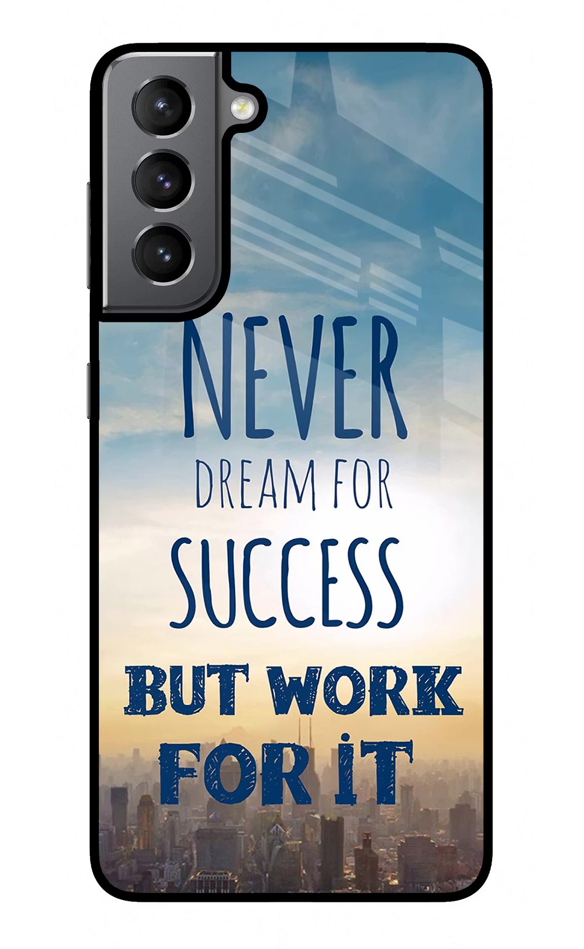 Never Dream For Success But Work For It Samsung S21 Glass Case Back Cover by Casekaro