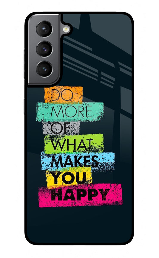 Do More Of What Makes You Happy Samsung S21 Glass Case