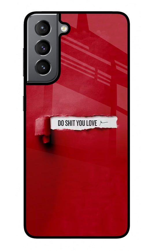 Do Shit You Love Samsung S21 Glass Case