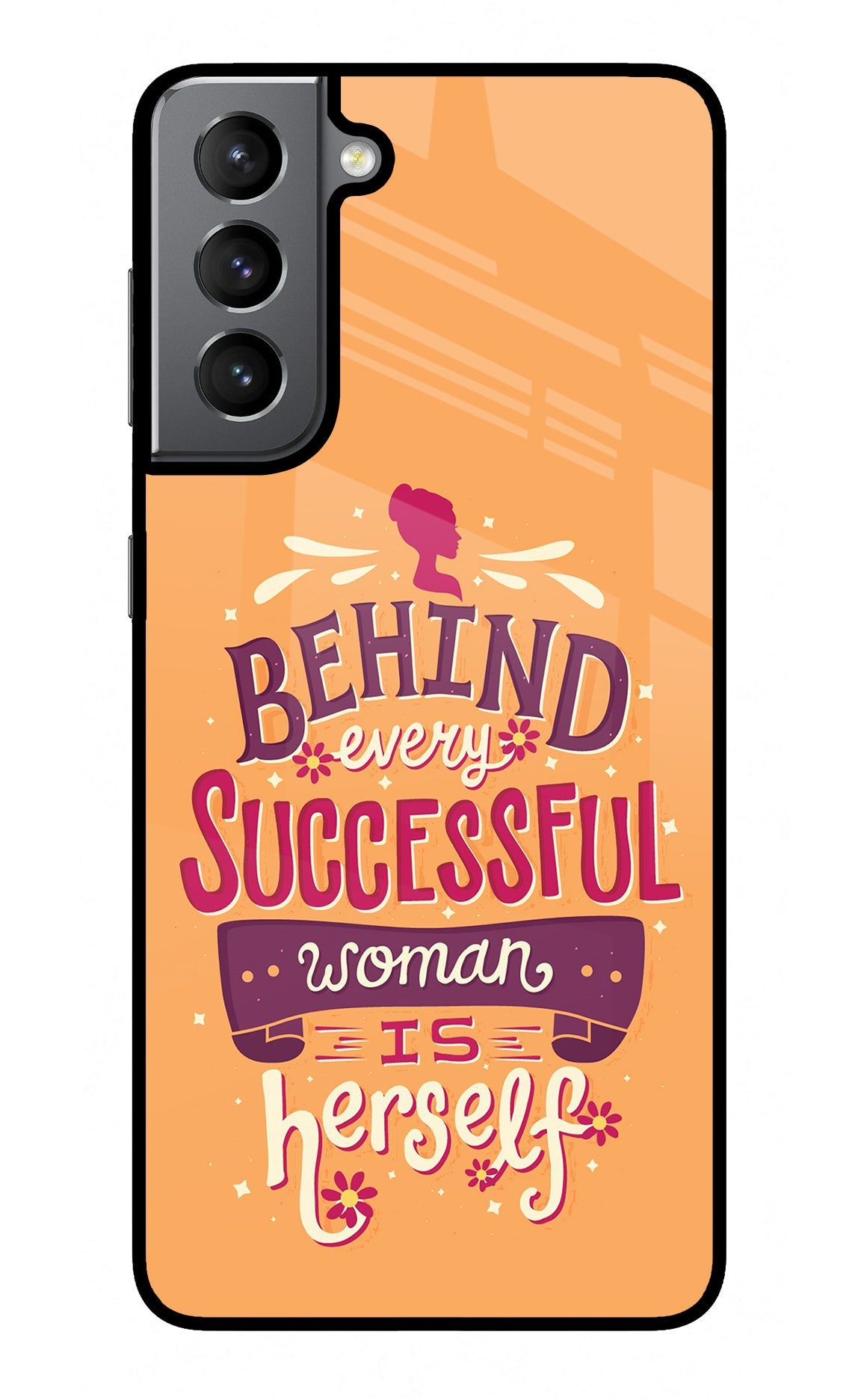 Behind Every Successful Woman There Is Herself Samsung S21 Glass Case