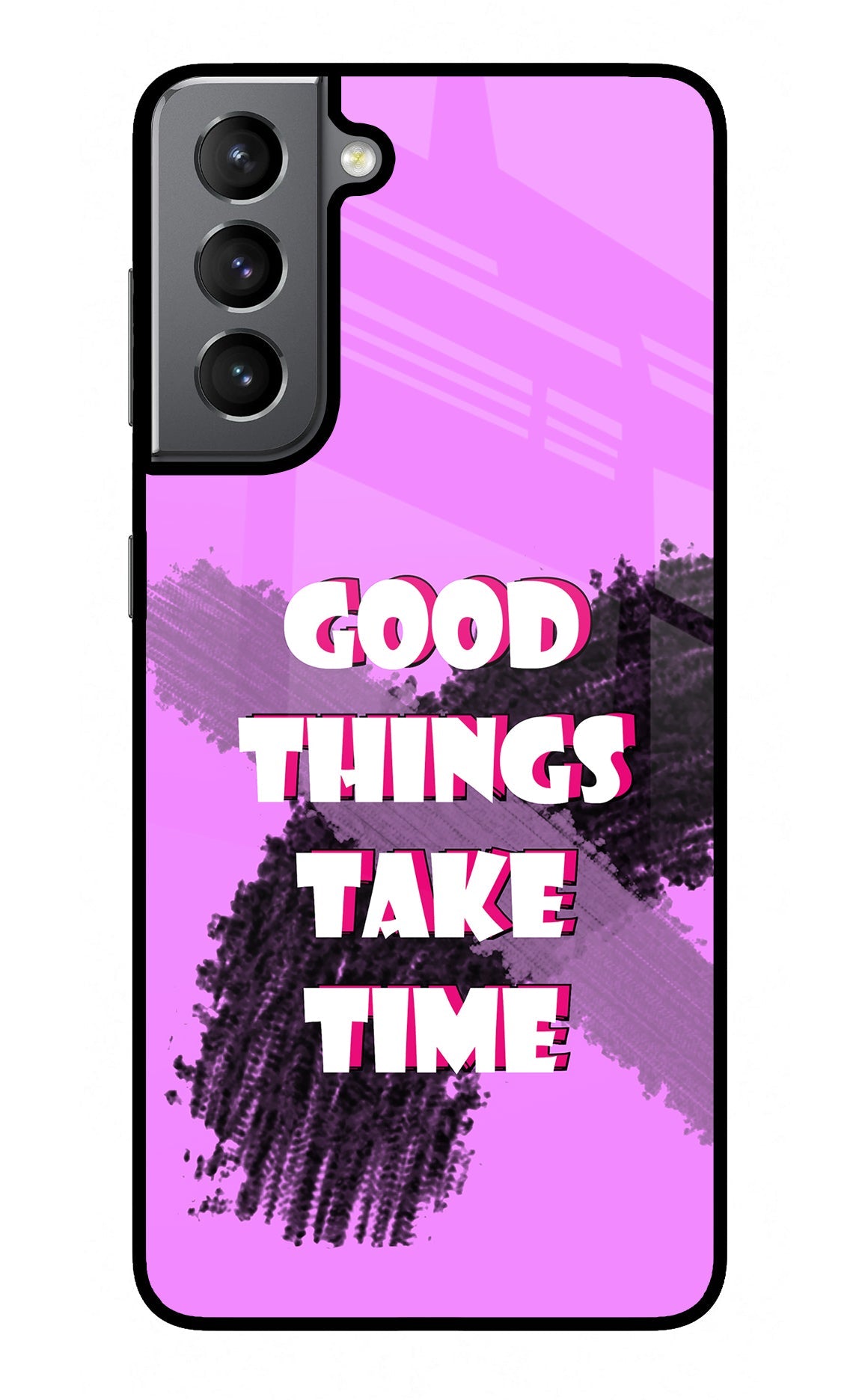 Good Things Take Time Samsung S21 Back Cover