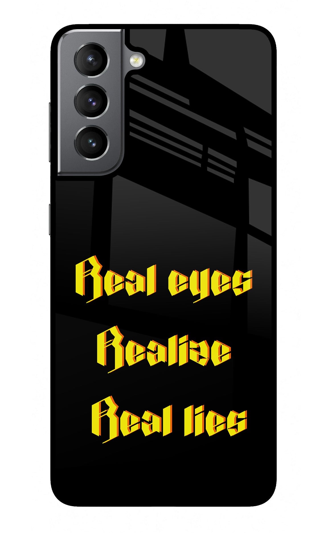 Real Eyes Realize Real Lies Samsung S21 Glass Case