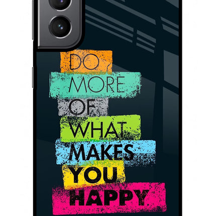 Do More Of What Makes You Happy Samsung S21 Plus Glass Case