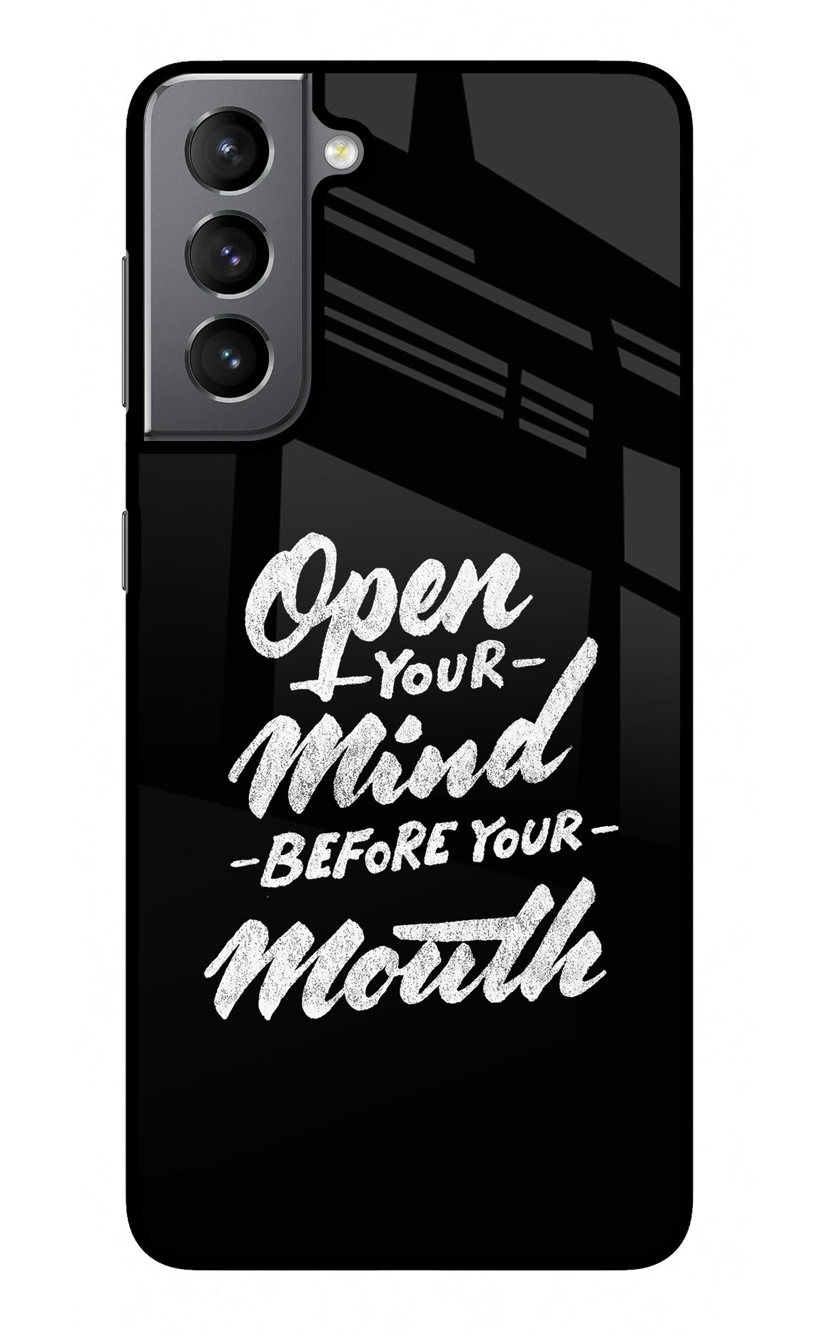 Open Your Mind Before Your Mouth Samsung S21 Plus Glass Case