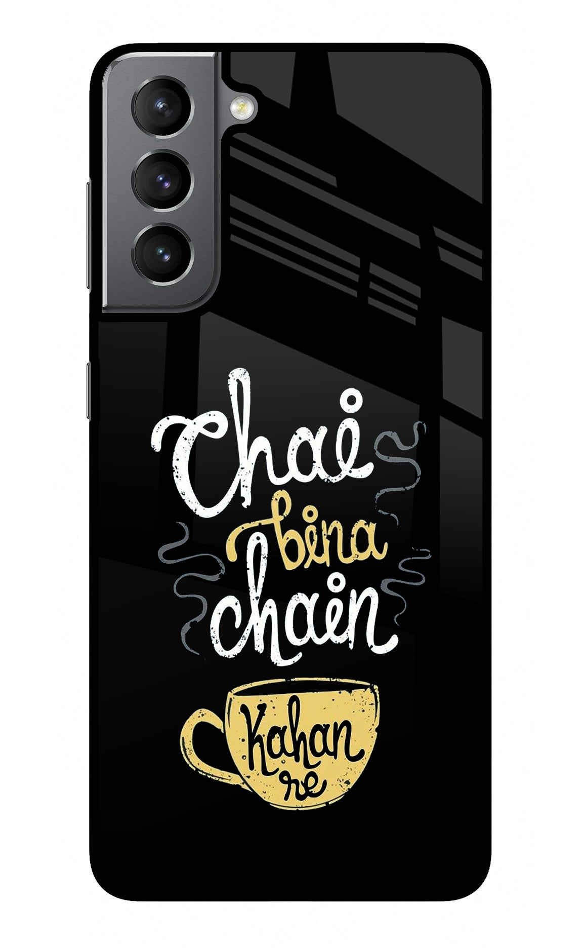 Chai Bina Chain Kaha Re Samsung S21 Plus Glass Case