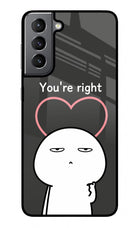 You're Right Samsung S21 Plus Glass Case