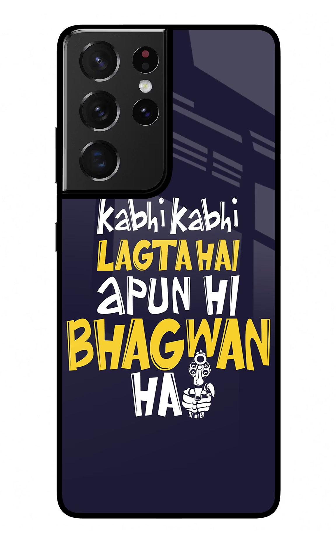 Kabhi Kabhi Lagta Hai Apun Hi Bhagwan Hai Samsung S21 Ultra Glass Case Back Cover by Casekaro