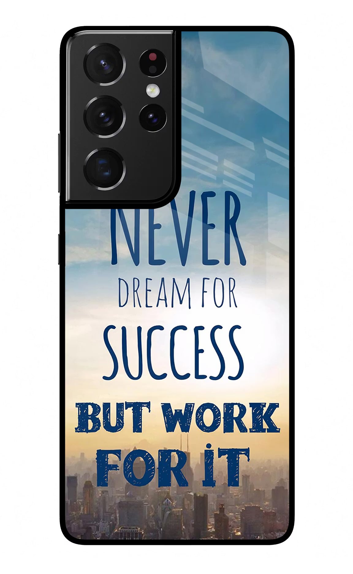 Never Dream For Success But Work For It Samsung S21 Ultra Glass Case Back Cover by Casekaro