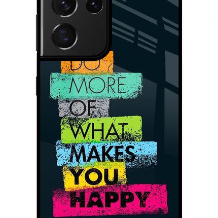 Do More Of What Makes You Happy Samsung S21 Ultra Glass Case Back Cover by Casekaro