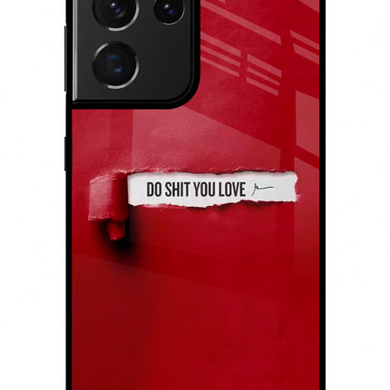 Do Shit You Love Samsung S21 Ultra Glass Case Back Cover by Casekaro