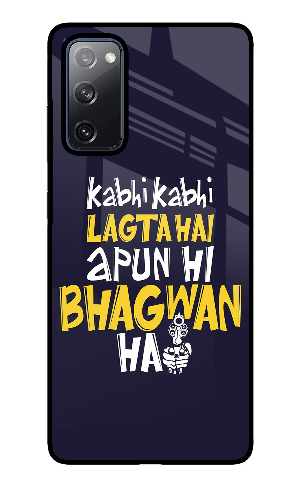 Kabhi Kabhi Lagta Hai Apun Hi Bhagwan Hai Samsung S20 FE Glass Case Back Cover by Casekaro